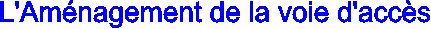 L'Aménagement de la voie d'accès
